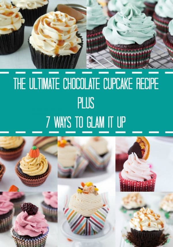 One Ultimate Chocolate Cupcake Recipe and seven ways to glam it up including blood orange chocolate cupcakes, salted caramel chocolate cupcakes and more. 